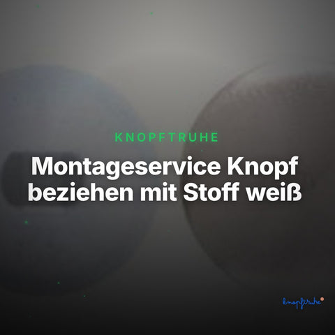 Montageservice Knopf beziehen mit Stoff weiß – Clean Showcase