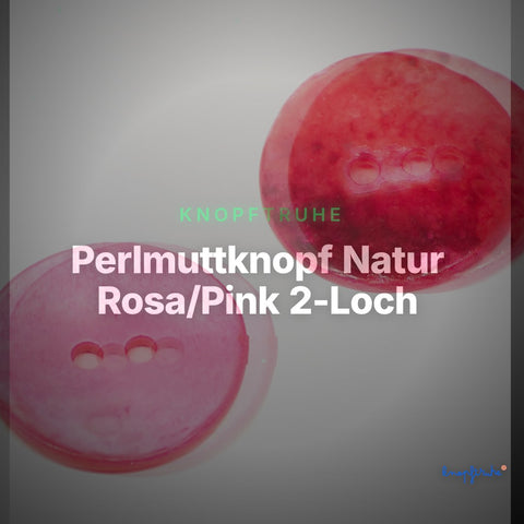 Perlmuttknopf Natur Rosa/Pink 2-Loch – PL-110-ROSA – Clean Showcase