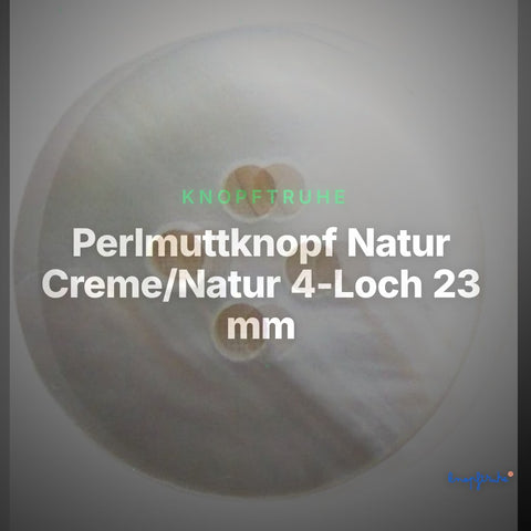 Perlmuttknopf Natur Creme/Natur 4-Loch 23 mm – PL-51 – Clean Showcase
