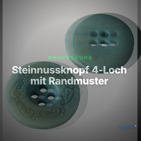 Steinnussknopf 4-Loch mit Randmuster - STN-7 - türkis – Clean Showcase
