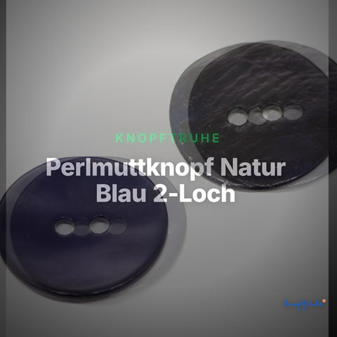 Perlmuttknopf Natur Blau 2-Loch – PL-110-DBLAU – Clean Showcase