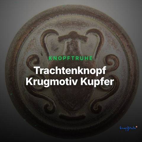 Trachtenknopf Krugmotiv Kupfer – Ösenknopf – TK-81K – Clean Showcase