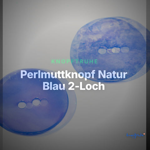 Perlmuttknopf Natur Blau 2-Loch – PL-110-HBLAU – Clean Showcase