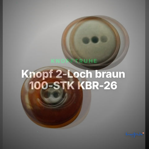 Knopf 2-Loch braun 100-STK KBR-26 – Clean Showcase