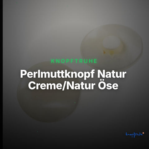 Perlmuttknopf Natur Creme/Natur Öse – PL-GR-106-111 – Clean Showcase