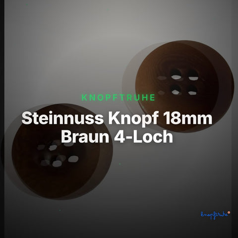Steinnuss Knopf 18mm Braun 4-Loch – Clean Showcase