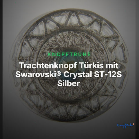 Trachtenknopf Türkis mit Swarovski® Crystal ST-12S Silber – Clean Showcase