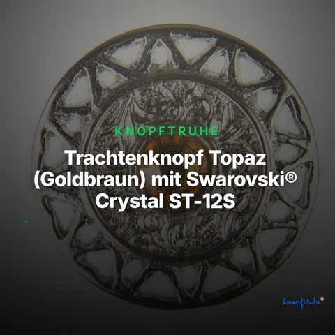 Trachtenknopf Topaz (Goldbraun) mit Swarovski® Crystal ST-12S Silber – Clean Showcase