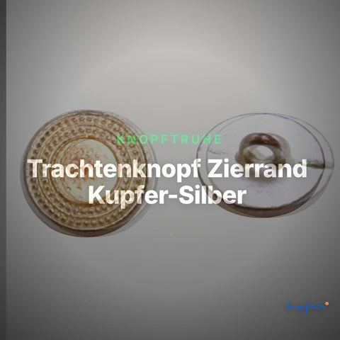 Trachtenknopf Zierrand Kupfer-Silber – Ösenknopf – TK-48 – Clean Showcase