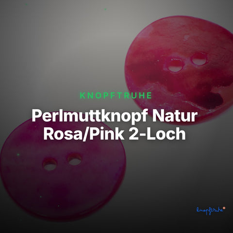 Perlmuttknopf Natur Rosa/Pink 2-Loch – PL-110-PINK – Clean Showcase