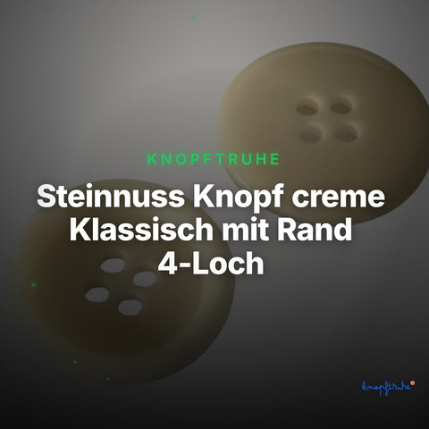 Steinnuss Knopf creme Klassisch mit Rand 4-Loch STN-9 – Clean Showcase