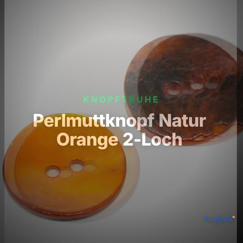 Perlmuttknopf Natur Orange 2-Loch – PL-110-ORANGE – Clean Showcase